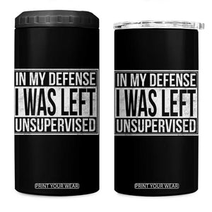Funny In My Defense I Was Left Unsupervised 4 in 1 Can Cooler Tumbler TS11 One Size: 16 oz Black Print Your Wear