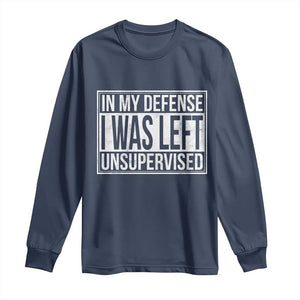 Funny In My Defense I Was Left Unsupervised Long Sleeve Shirt TS11 Navy Print Your Wear