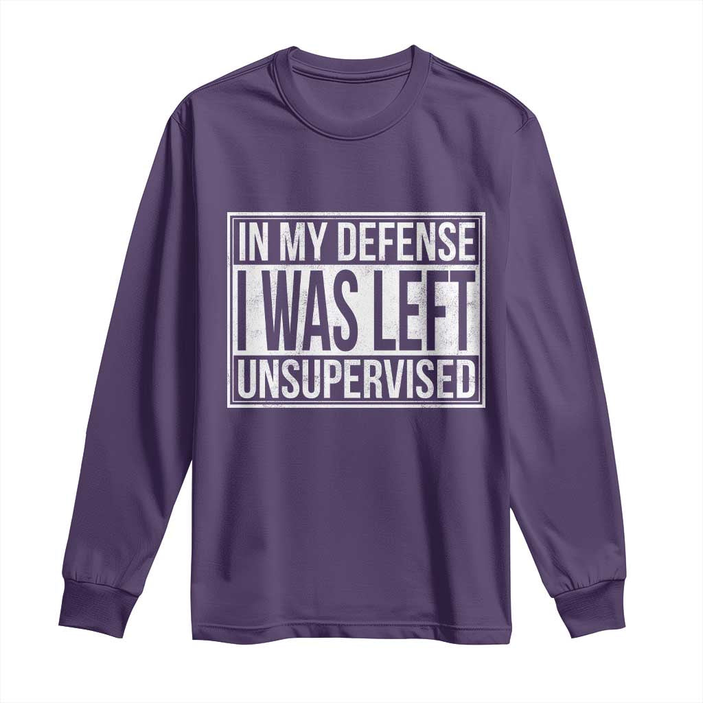 Funny In My Defense I Was Left Unsupervised Long Sleeve Shirt TS11 Purple Print Your Wear
