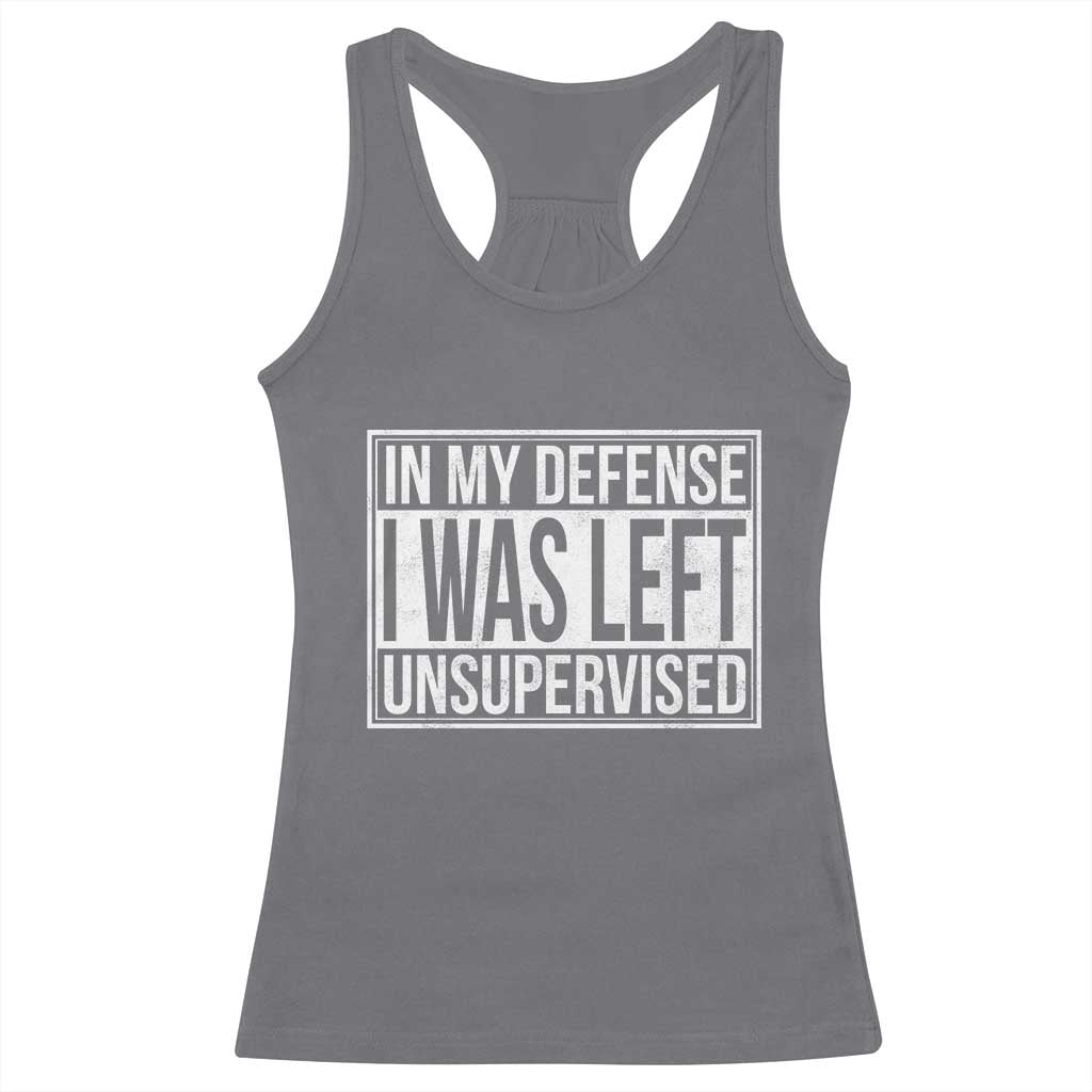 Funny In My Defense I Was Left Unsupervised Racerback Tank Top TS11 Charcoal Print Your Wear