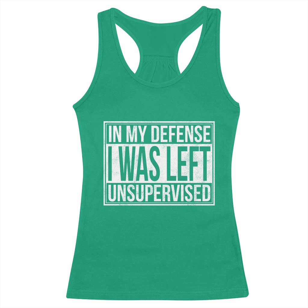 Funny In My Defense I Was Left Unsupervised Racerback Tank Top TS11 Irish Green Print Your Wear