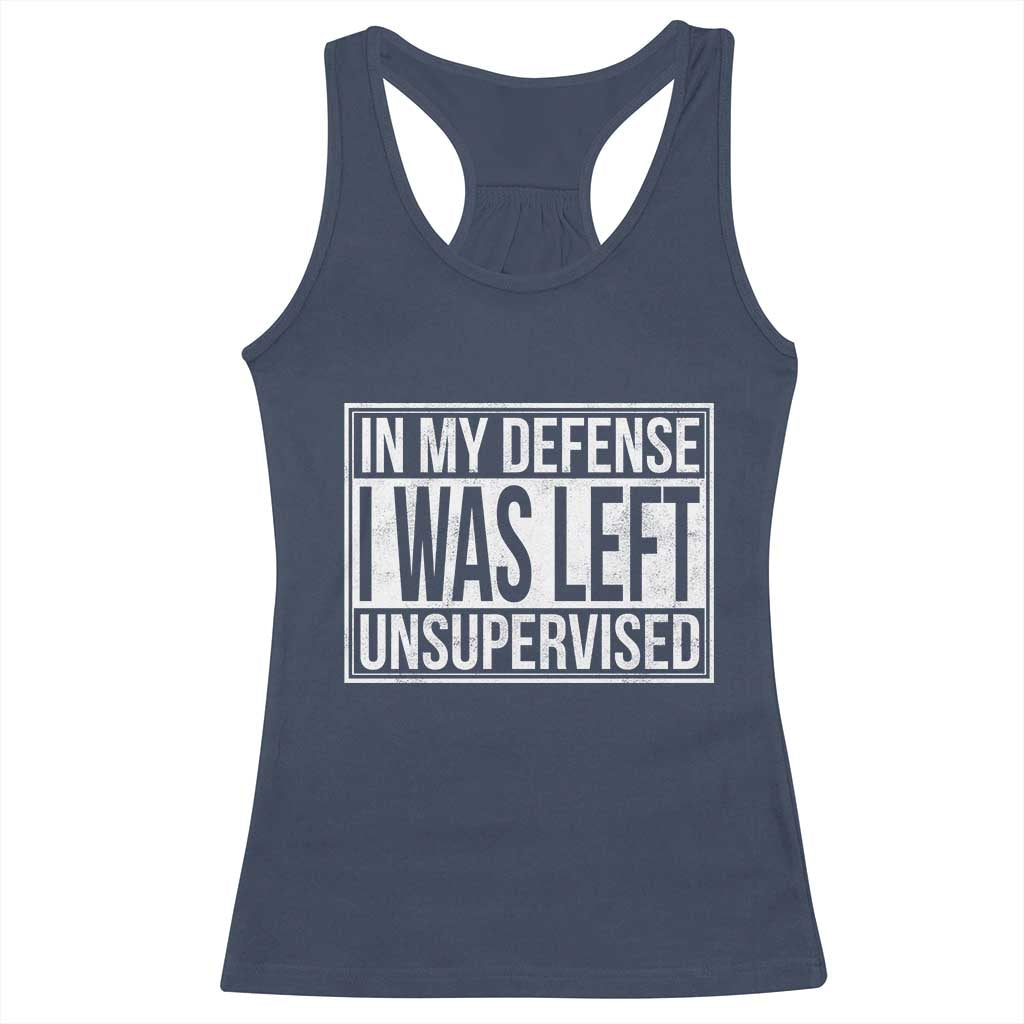 Funny In My Defense I Was Left Unsupervised Racerback Tank Top TS11 Navy Print Your Wear