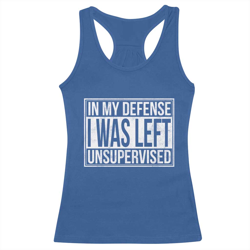 Funny In My Defense I Was Left Unsupervised Racerback Tank Top TS11 Royal Blue Print Your Wear