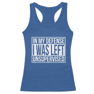 Funny In My Defense I Was Left Unsupervised Racerback Tank Top TS11 Royal Blue Print Your Wear