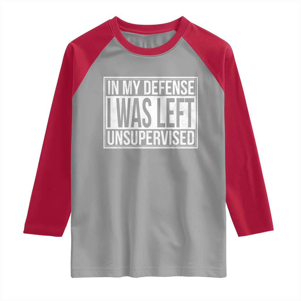 Funny In My Defense I Was Left Unsupervised Raglan Shirt TS11 Sport Gray Red Print Your Wear