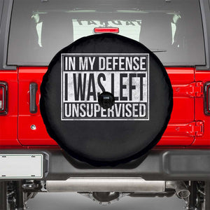 Funny In My Defense I Was Left Unsupervised Spare Tire Cover TS11 Black Print Your Wear