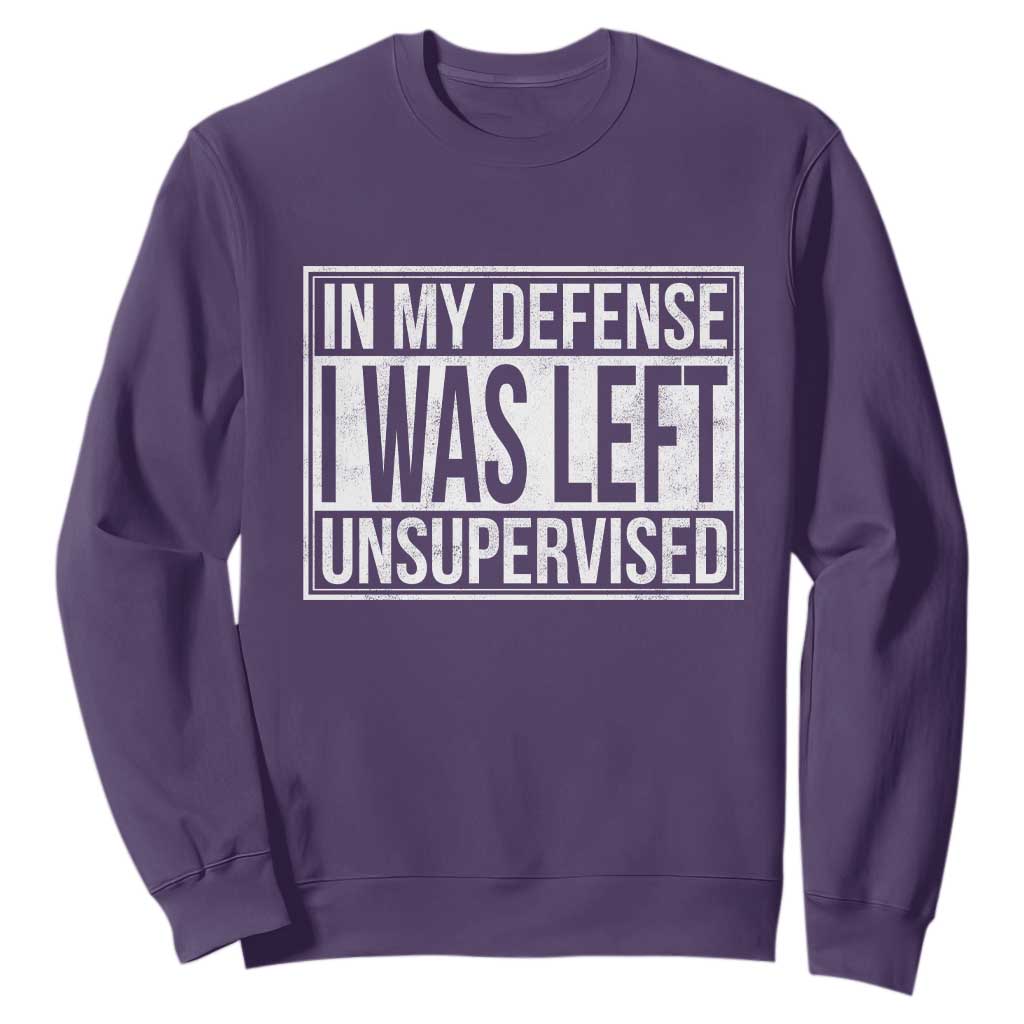 Funny In My Defense I Was Left Unsupervised Sweatshirt TS11 Purple Print Your Wear