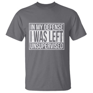 Funny In My Defense I Was Left Unsupervised T Shirt TS11 Charcoal Print Your Wear