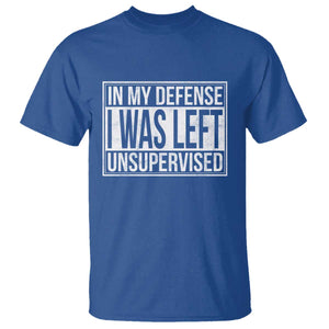 Funny In My Defense I Was Left Unsupervised T Shirt TS11 Royal Blue Print Your Wear