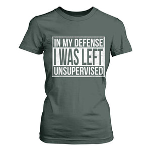 Funny In My Defense I Was Left Unsupervised T Shirt For Women TS11 Dark Forest Green Print Your Wear