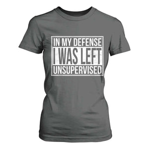 Funny In My Defense I Was Left Unsupervised T Shirt For Women TS11 Dark Heather Print Your Wear