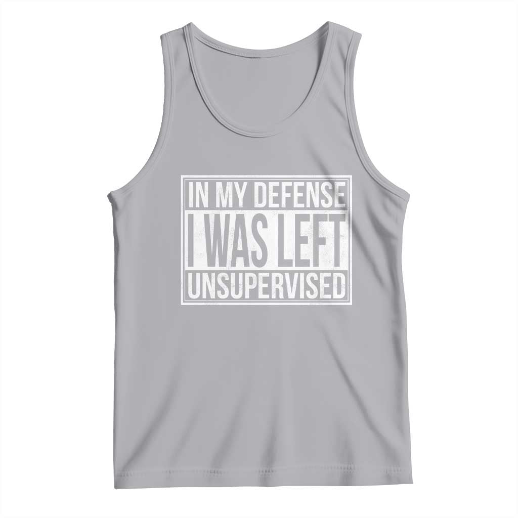 Funny In My Defense I Was Left Unsupervised Tank Top TS11 Athletic Heather Print Your Wear