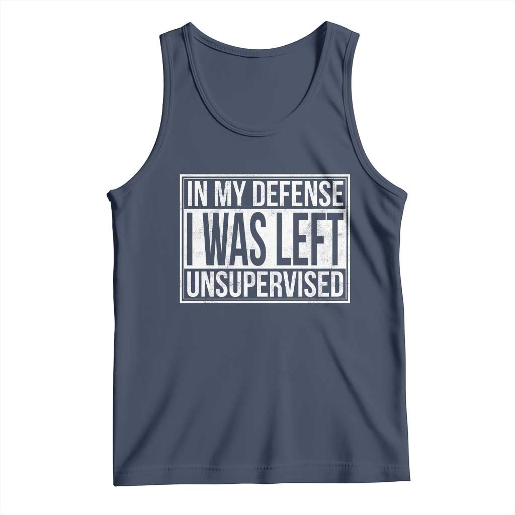 Funny In My Defense I Was Left Unsupervised Tank Top TS11 Navy Print Your Wear