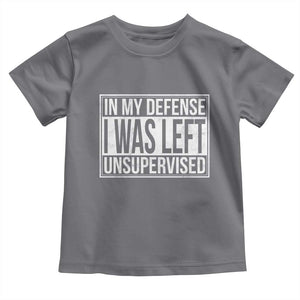 Funny In My Defense I Was Left Unsupervised Toddler T Shirt TS11 Charcoal Print Your Wear