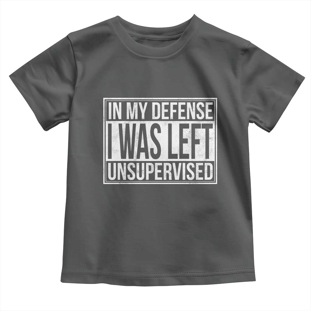 Funny In My Defense I Was Left Unsupervised Toddler T Shirt TS11 Dark Heather Print Your Wear