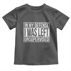 Funny In My Defense I Was Left Unsupervised Toddler T Shirt TS11 Dark Heather Print Your Wear