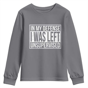 Funny In My Defense I Was Left Unsupervised Youth Sweatshirt TS11 Charcoal Print Your Wear