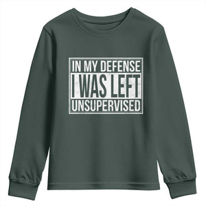 Funny In My Defense I Was Left Unsupervised Youth Sweatshirt TS11 Dark Forest Green Print Your Wear