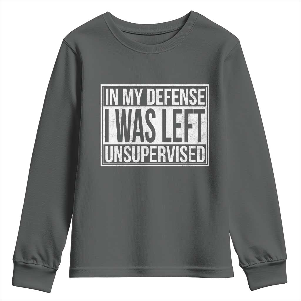 Funny In My Defense I Was Left Unsupervised Youth Sweatshirt TS11 Dark Heather Print Your Wear