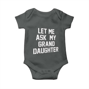 Let Me Ask My Granddaughter Baby Onesie Funny Grandpa Gift Fathers Day TS11 Dark Heather Print Your Wear