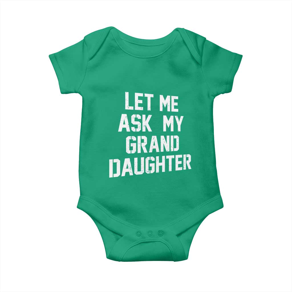 Let Me Ask My Granddaughter Baby Onesie Funny Grandpa Gift Fathers Day TS11 Irish Green Print Your Wear