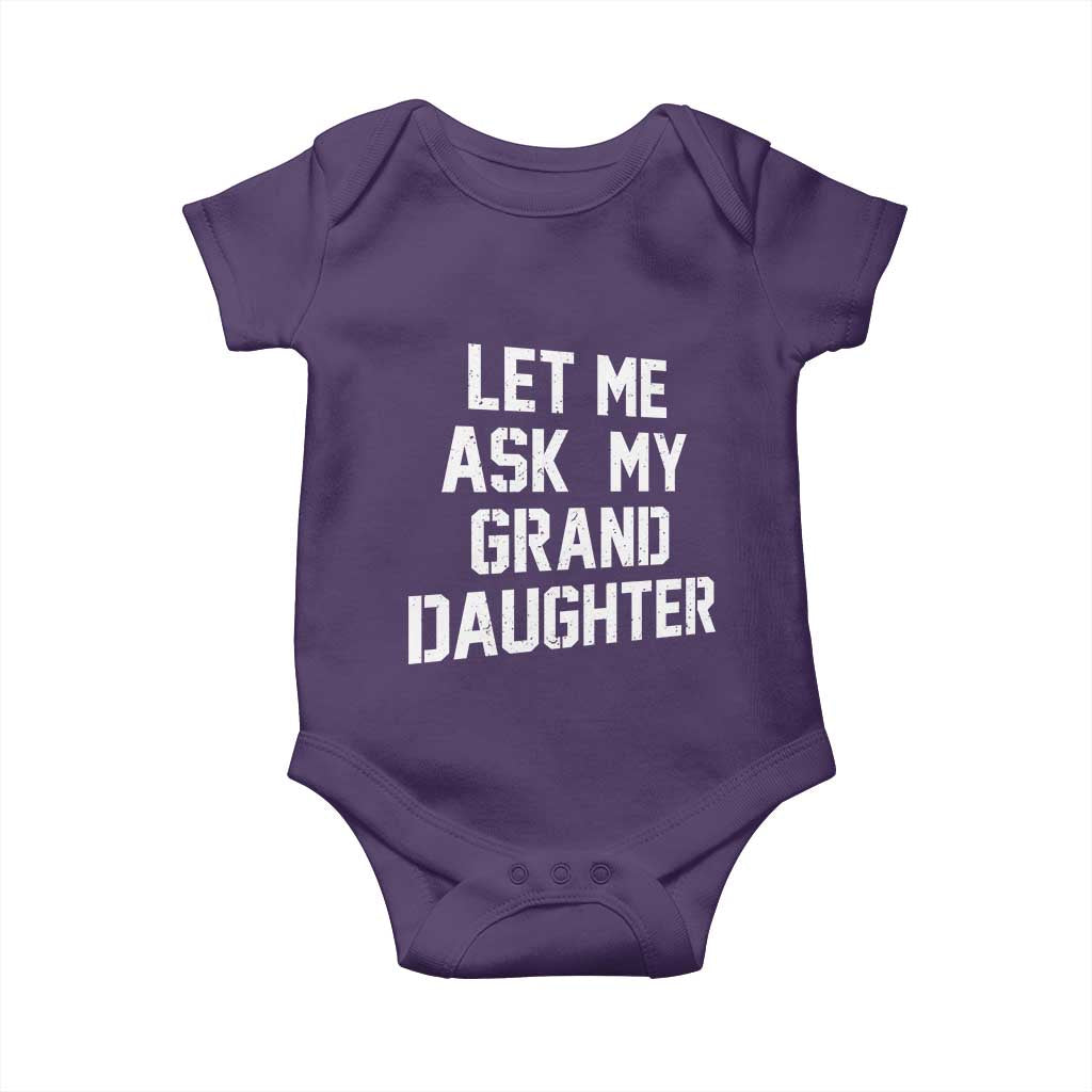 Let Me Ask My Granddaughter Baby Onesie Funny Grandpa Gift Fathers Day TS11 Purple Print Your Wear
