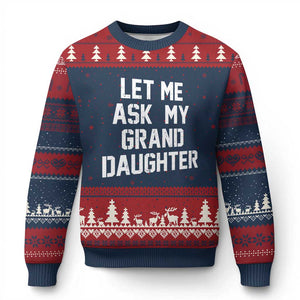 Let Me Ask My Granddaughter Ugly Christmas Sweater Funny Grandpa Gift Fathers Day TS11 Navy Red Print Your Wear