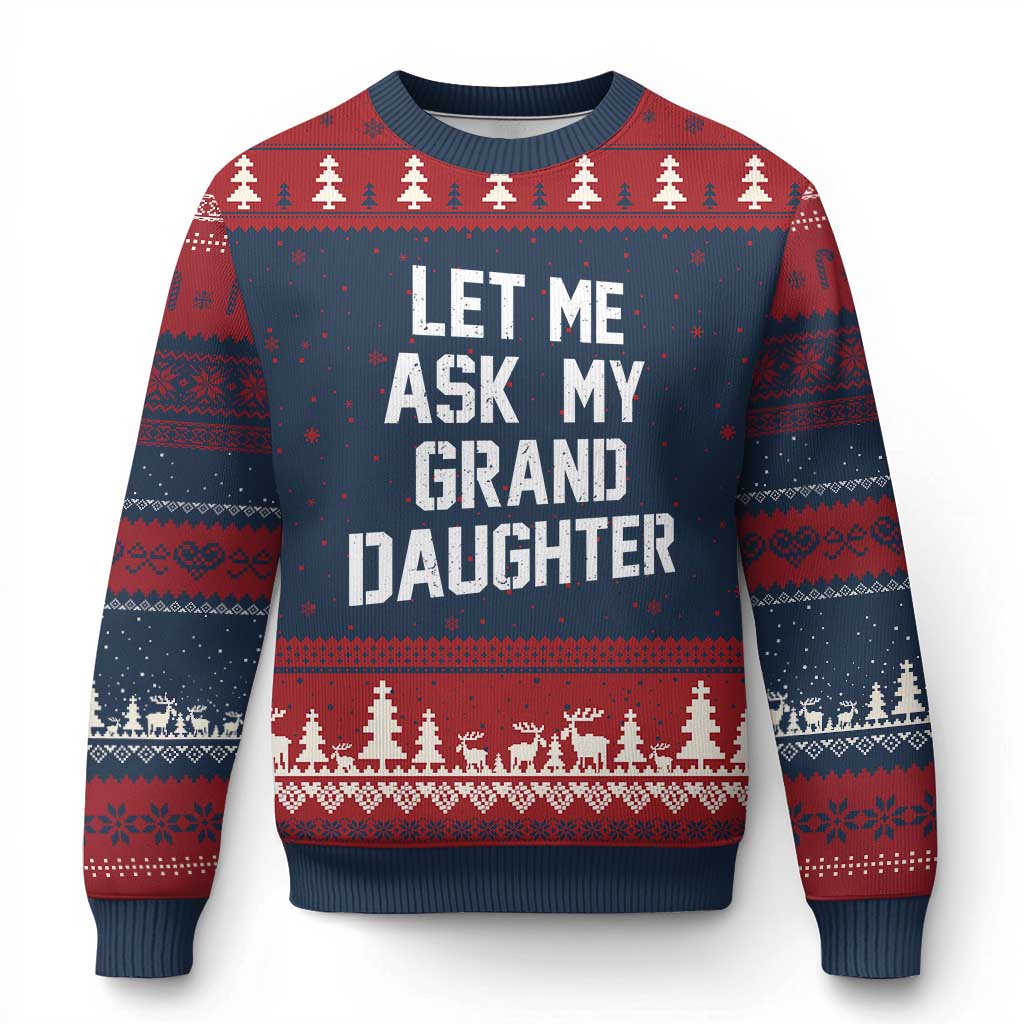 Let Me Ask My Granddaughter Ugly Christmas Sweater Funny Grandpa Gift Fathers Day TS11 Navy Red Print Your Wear