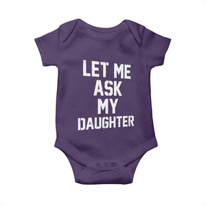 Let Me Ask My Daughter Baby Onesie Funny Dad Girl Gift Fathers Day TS11 Purple Print Your Wear