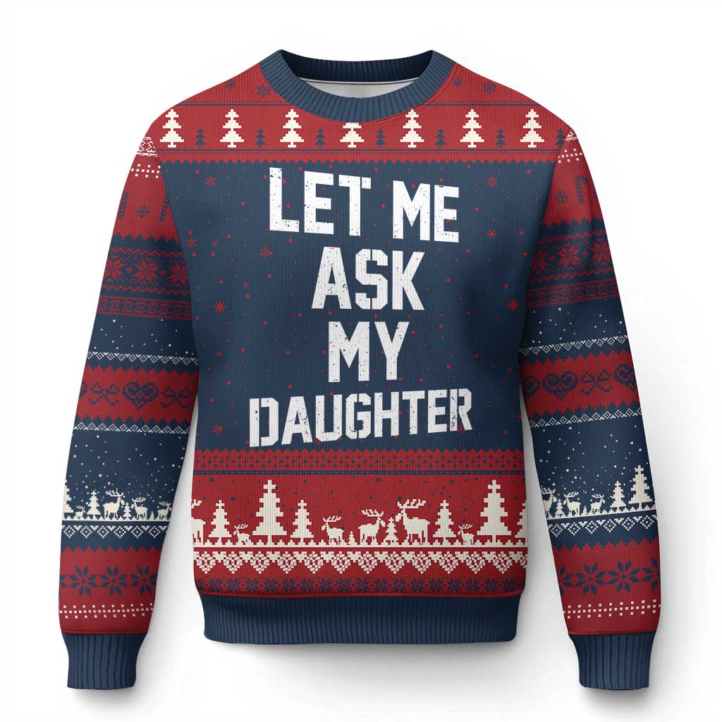 Let Me Ask My Daughter Ugly Christmas Sweater Funny Dad Girl Gift Fathers Day TS11 Navy Red Print Your Wear