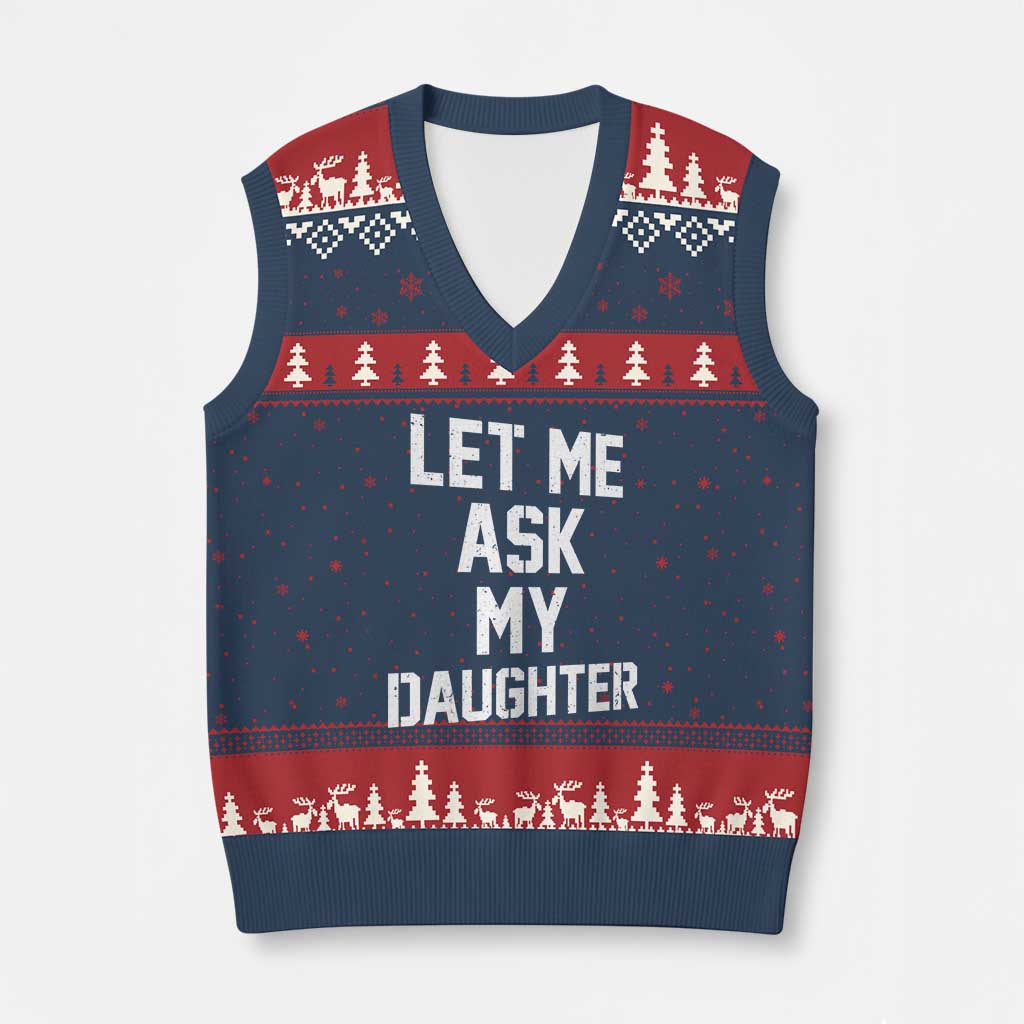 Let Me Ask My Daughter V-Neck Knit Sweater Vest Funny Dad Girl Gift Fathers Day TS11 Navy Red Print Your Wear