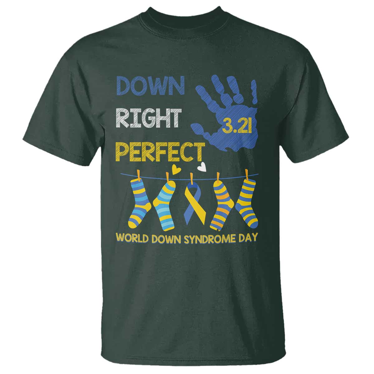 Down Right Perfect T Shirt March 21 World Down Syndrome Day Socks TS11 Dark Forest Green Print Your Wear