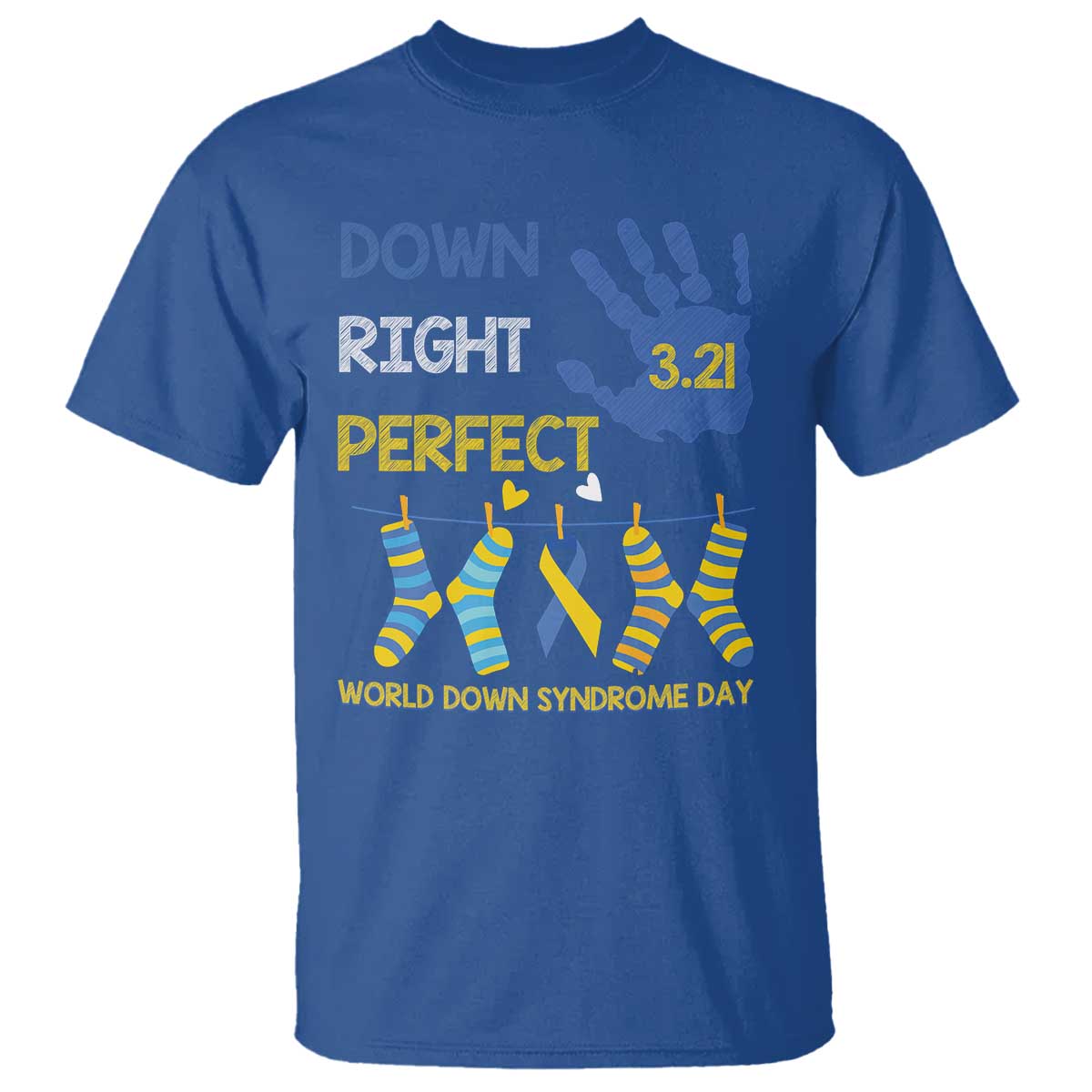 Down Right Perfect T Shirt March 21 World Down Syndrome Day Socks TS11 Royal Blue Print Your Wear