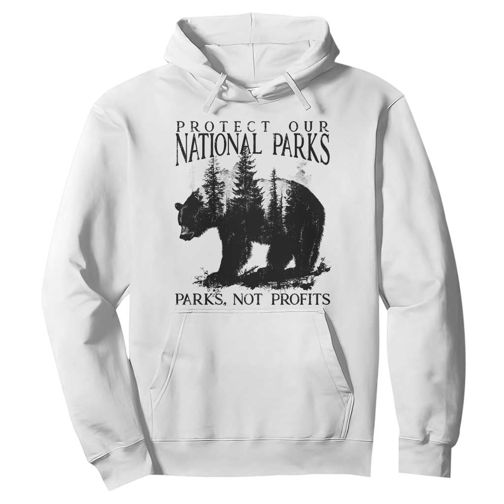 Protect Our National Parks Not Profits Hoodie Vintage Forest Bear TS11 White Print Your Wear