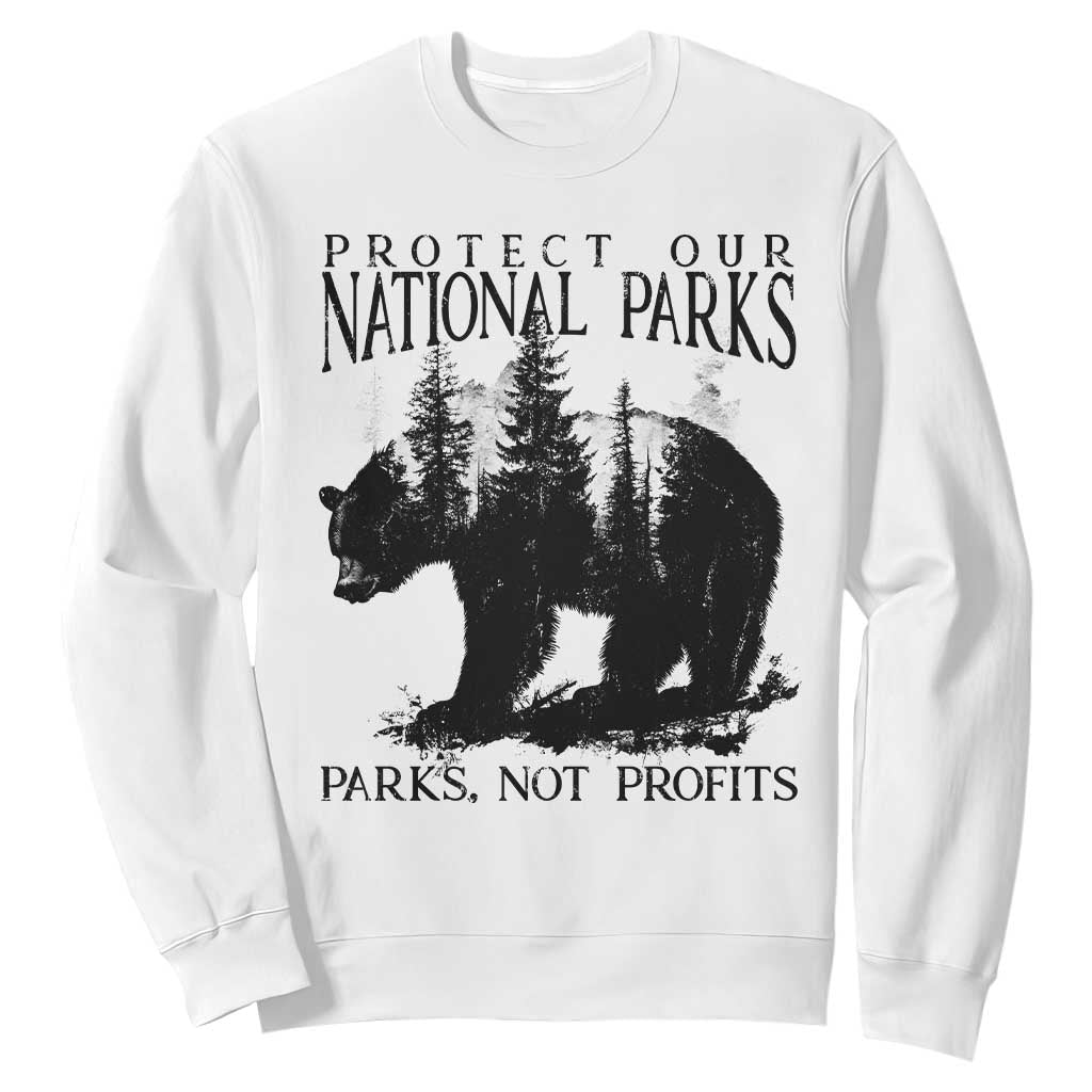 Protect Our National Parks Not Profits Sweatshirt Vintage Forest Bear TS11 White Print Your Wear