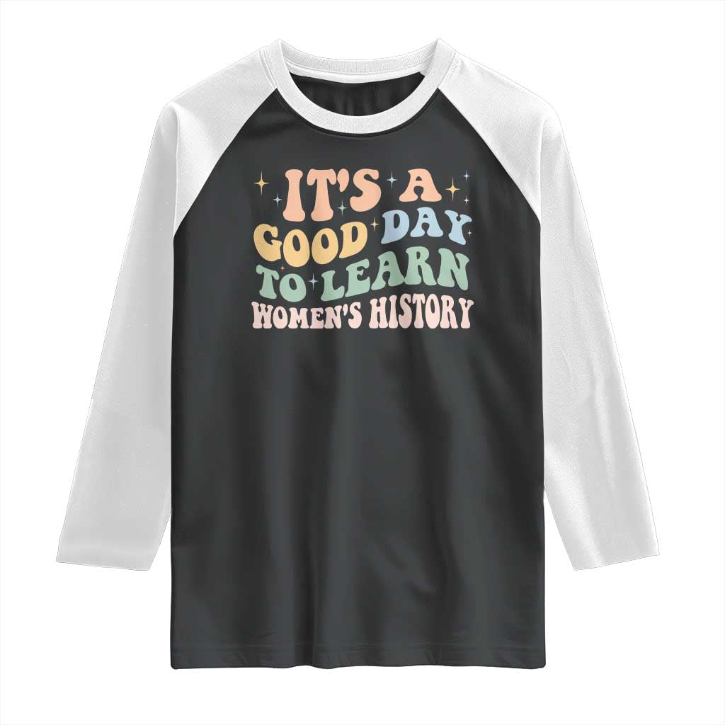 Funny It's A Good Day To Learn Women's History Raglan Shirt Sparkle Star TS11 Black White Print Your Wear