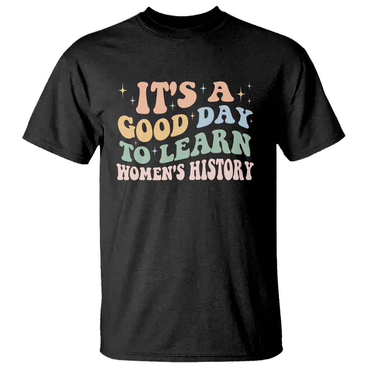 Funny It's A Good Day To Learn Women's History T Shirt Sparkle Star TS11 Black Print Your Wear