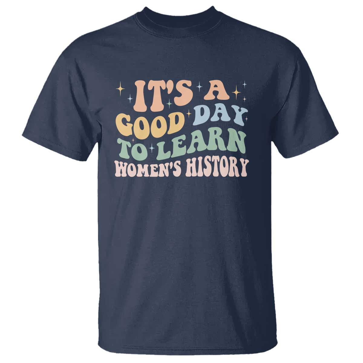 Funny It's A Good Day To Learn Women's History T Shirt Sparkle Star TS11 Navy Print Your Wear