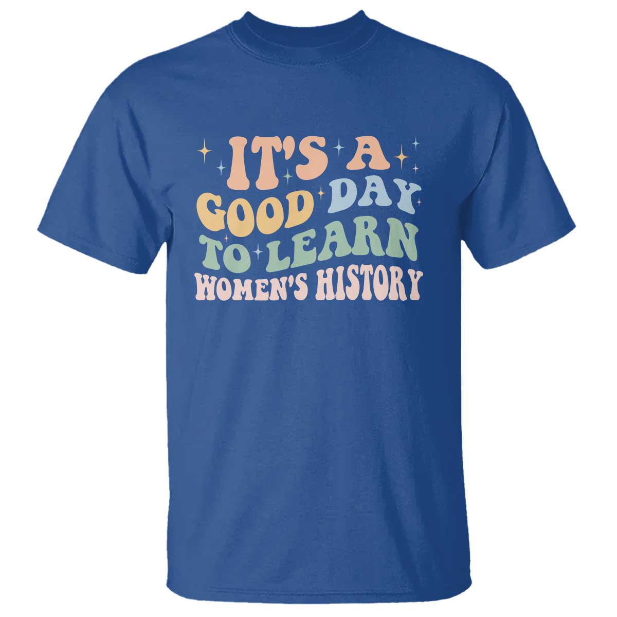 Funny It's A Good Day To Learn Women's History T Shirt Sparkle Star TS11 Royal Blue Print Your Wear