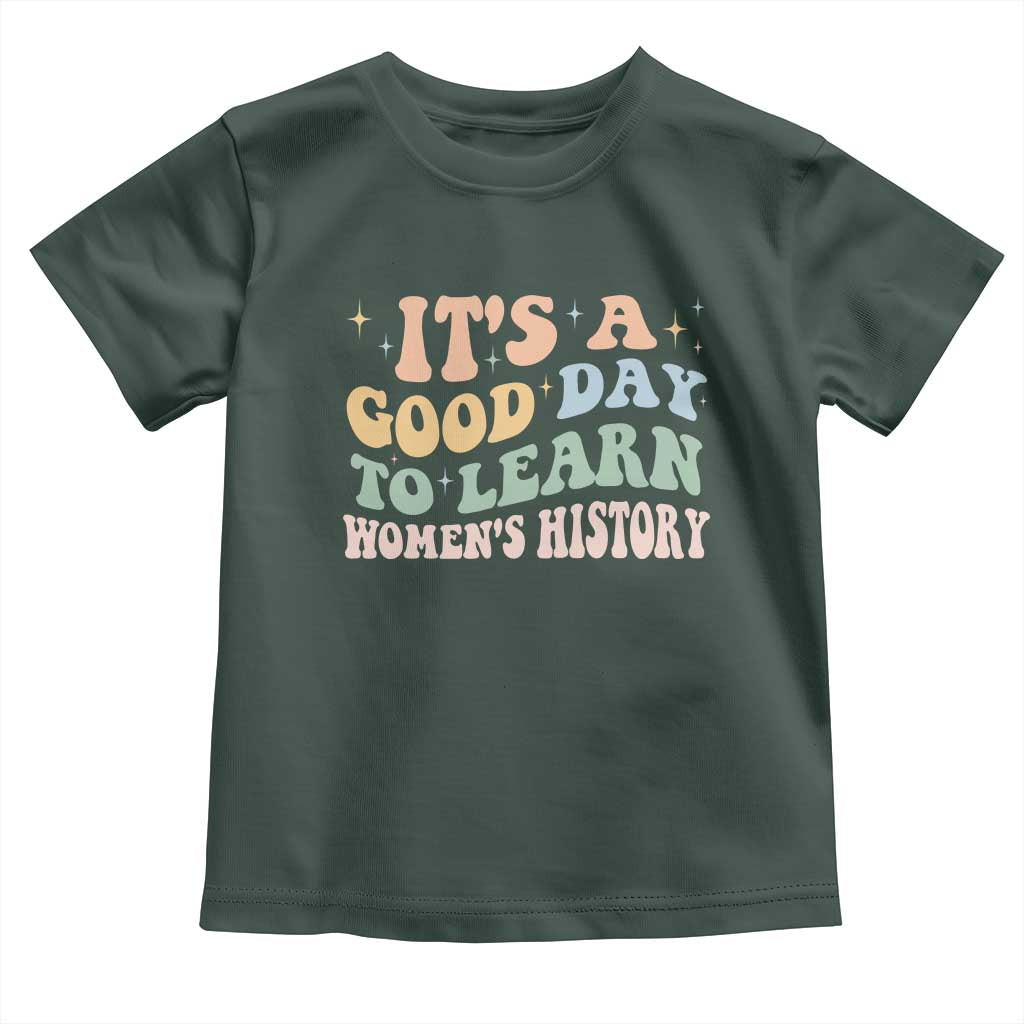 Funny It's A Good Day To Learn Women's History Toddler T Shirt Sparkle Star TS11 Dark Forest Green Print Your Wear