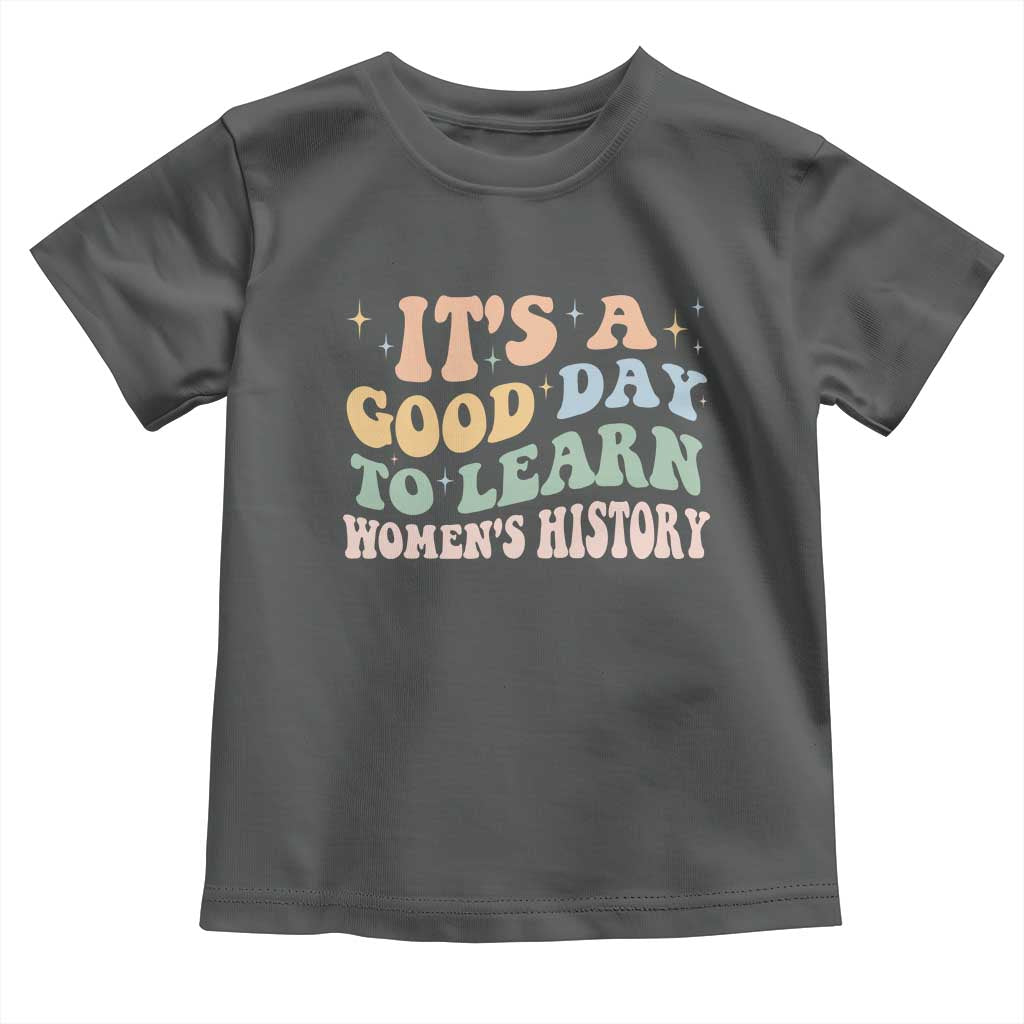 Funny It's A Good Day To Learn Women's History Toddler T Shirt Sparkle Star TS11 Dark Heather Print Your Wear