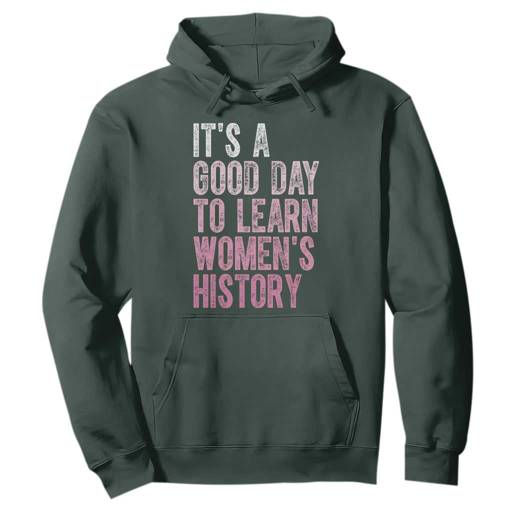 Funny It's A Good Day To Learn Women's History Hoodie TS11 Dark Forest Green Print Your Wear