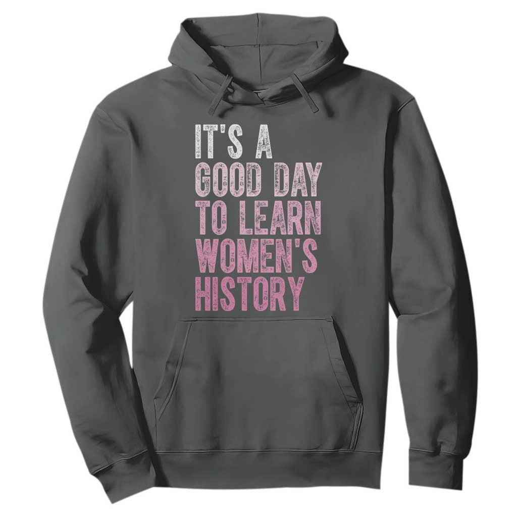 Funny It's A Good Day To Learn Women's History Hoodie TS11 Dark Heather Print Your Wear