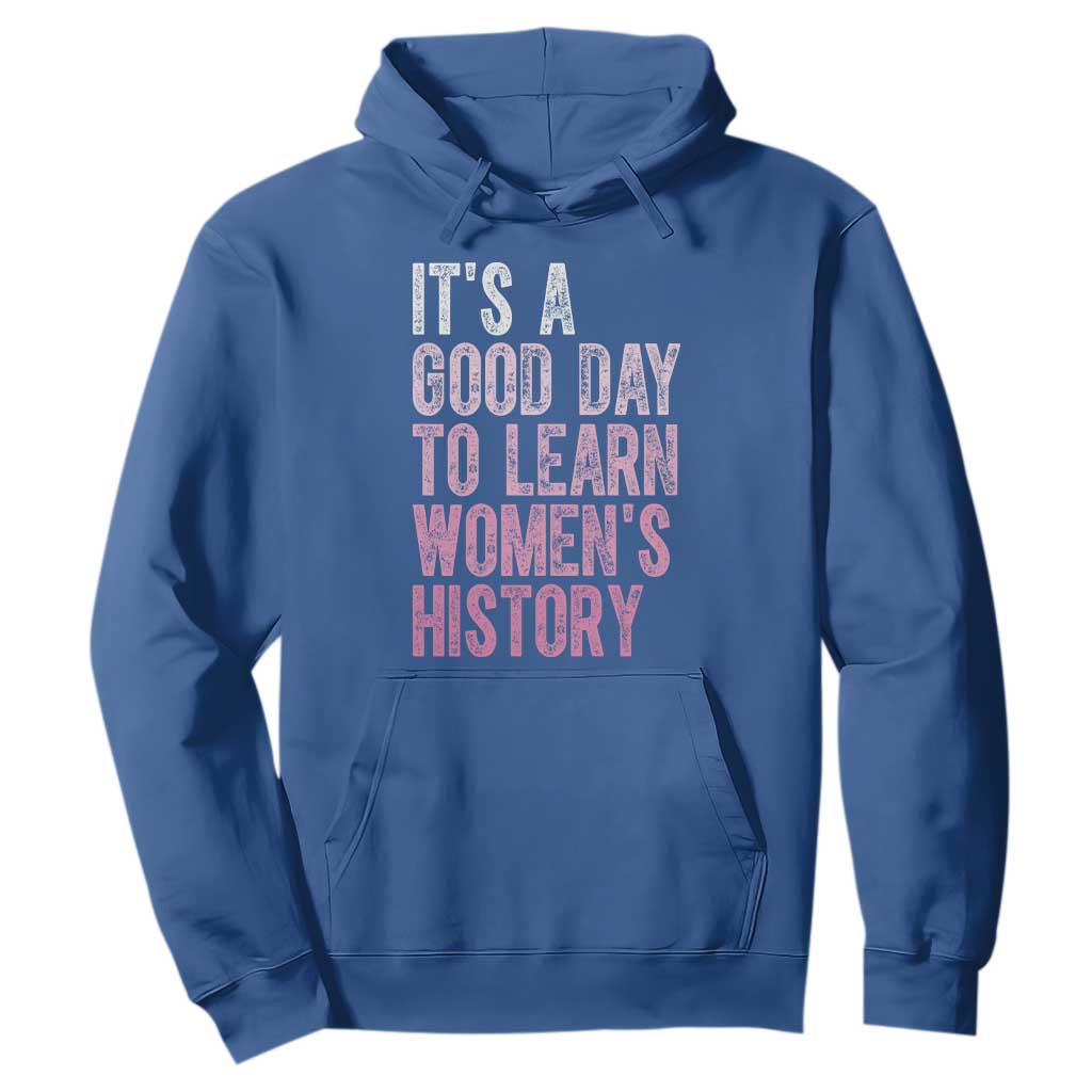 Funny It's A Good Day To Learn Women's History Hoodie TS11 Royal Blue Print Your Wear