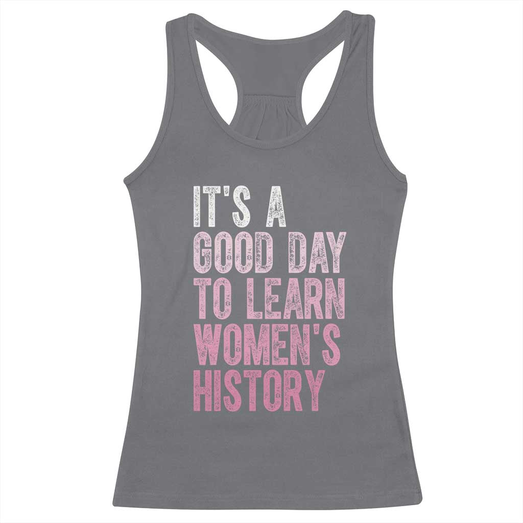 Funny It's A Good Day To Learn Women's History Racerback Tank Top TS11 Charcoal Print Your Wear