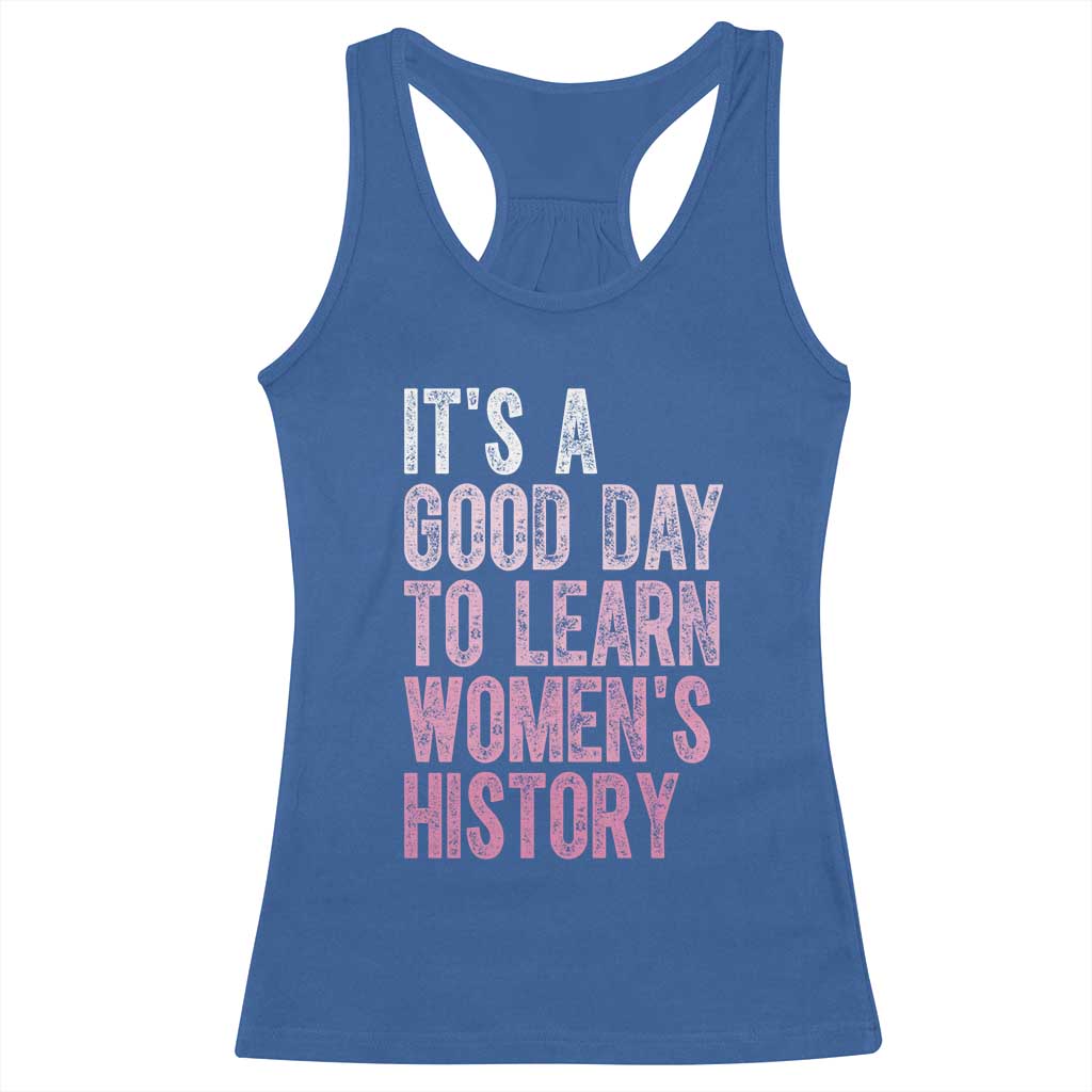 Funny It's A Good Day To Learn Women's History Racerback Tank Top TS11 Royal Blue Print Your Wear