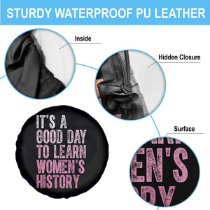 Funny It's A Good Day To Learn Women's History Spare Tire Cover TS11 Print Your Wear