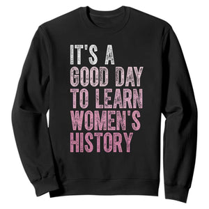 Funny It's A Good Day To Learn Women's History Sweatshirt TS11 Black Print Your Wear
