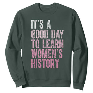 Funny It's A Good Day To Learn Women's History Sweatshirt TS11 Dark Forest Green Print Your Wear