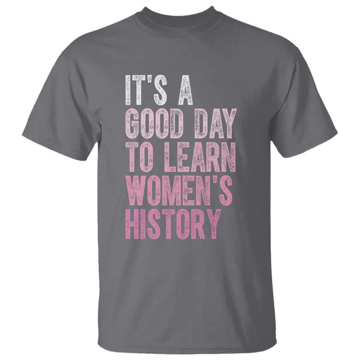 Funny It's A Good Day To Learn Women's History T Shirt TS11 Charcoal Print Your Wear
